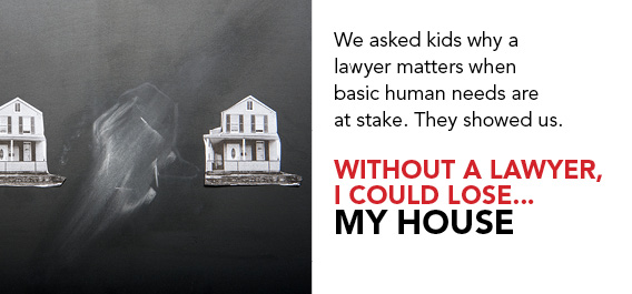 Without a lawyer, I could lose access to my housing.